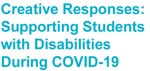 Creative Response: Supporting Students with Disabilities during COVID-19 by Margaret Sanderson, Janice Fennell, Carren Tatton, Michelle Au Duong, and Centre for Equity and Inclusion