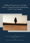 Childhood Experiences of Family Violence Among Racialized Immigrant Youth: Case Studies