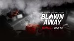 Blown Away - A Netflix Original Series