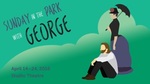 Sunday in the Park with George, April 14 – 24, 2016 by Theatre Sheridan