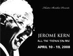 Jerome Kern All the Things You Are, April 10 – 19, 2008