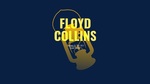 Floyd Collins, February 16 – 26, 2017