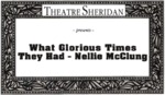 What Glorious Times They Had – Nellie McClung, March 27 – April 20, 1991 by Theatre Sheridan