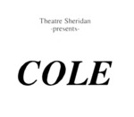 Cole, April 11 – 28, 1990 by Theatre Sheridan