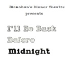 I’ll Be Back Before Midnight, April 13 – May 5, 1984