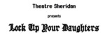 Lock Up Your Daughters, November 21 – December 8, 1984 by Theatre Sheridan