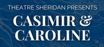Casimar & Caroline, January 26th - 30th 2022 by Theatre Sheridan
