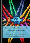 Community Practices in India: Lessons from the Grassroots by Purnima George, Geeta Balakrishnan, Vaijayanta Anand, and Ferzana Chaze