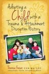 Adopting a Child with a Trauma and Attachment Disruption History: A Practical Guide