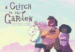 A Glitch in the Garden by Shelby Forma, Daisy Sheps, Elisar Haydar, Samuel Phippen, Robyn Miller, and Téa Smith