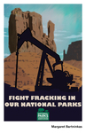 Fight Fracking In Our National Parks by Margaret Bartninkas