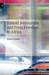 Tabloid Journalism and Press Freedom in Africa by Brian Chama