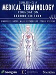 Building a Medical Terminology Foundation 2e by Kimberlee Carter, Marie Rutherford, and Connie Stevens