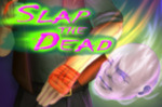 Slap the Dead