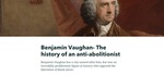Benjamin Vaughan- The history of an anti-abolitionist