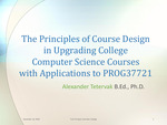 The Principles of Course Design in Upgrading College Computer Science Courses with Applications to PROG37721 by Alexander Tetervak